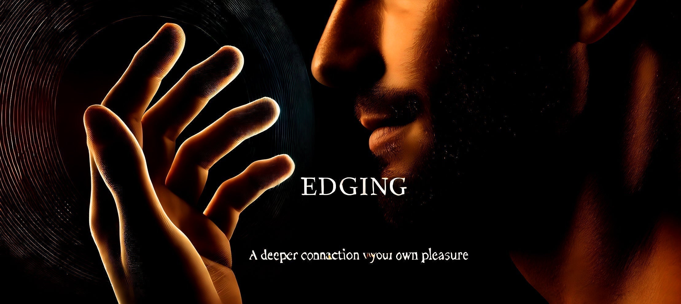 Edging 101: How to Control and Extend Your Pleasure